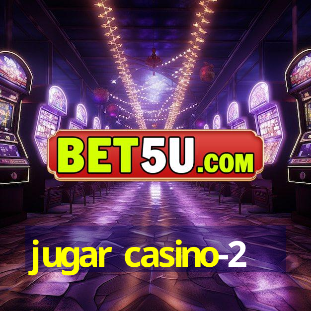 jugar casino